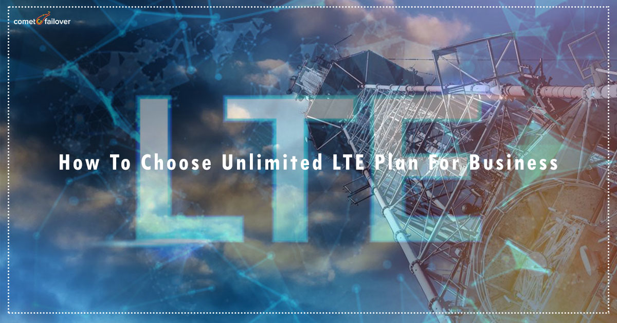 How To Choose Unlimited LTE Plan For Business