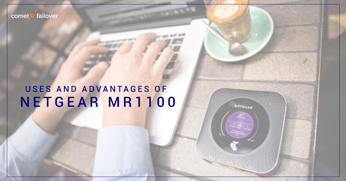 Uses And Advantages Of Netgear MR1100