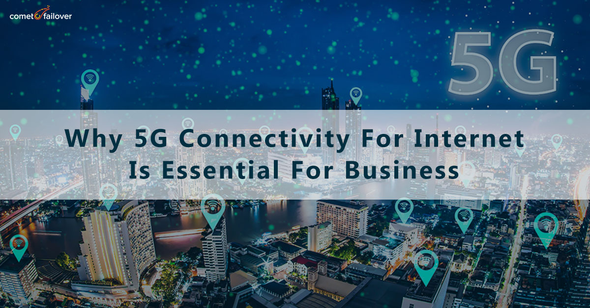 Why 5G connectivity for internet is essential for business